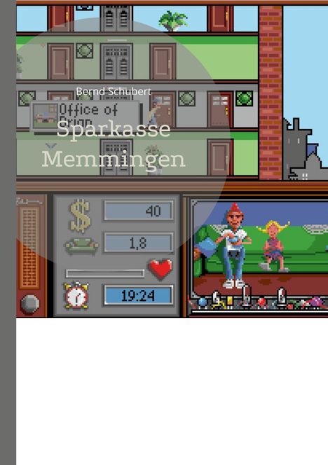 Bernd Schubert, Office of, Sparkasse Memmingen. Ein Retro-Spiel-Screen mit Figuren und Anzeigen für Geld, Leben und Uhrzeit.