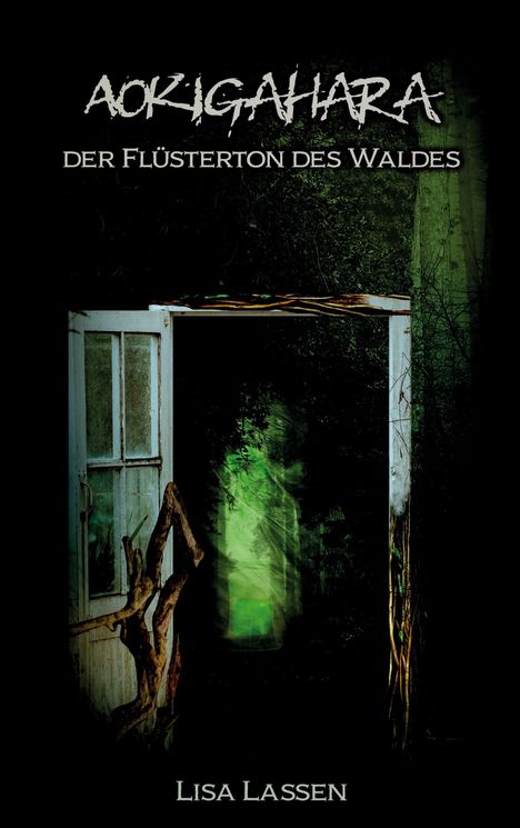 "Aokigahara: Der Flüsterton des Waldes" von Lisa Lassen; geöffnete Tür zu einem mystischen, grünen Wald mit Ästen.