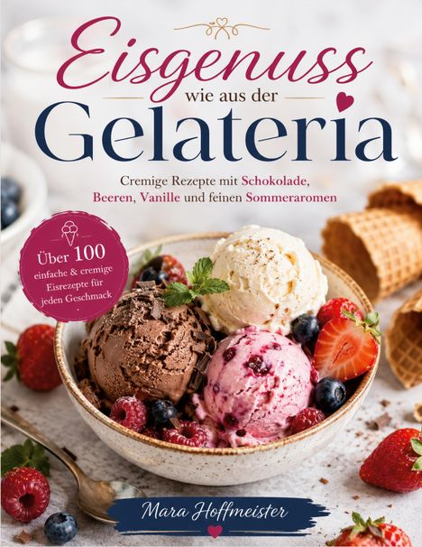 Titel: Eisbgenuss wie aus der Gelateria. Über 100 Eisrezepte. Zu sehen: Drei Eiskugeln und Beeren in einer Schale.