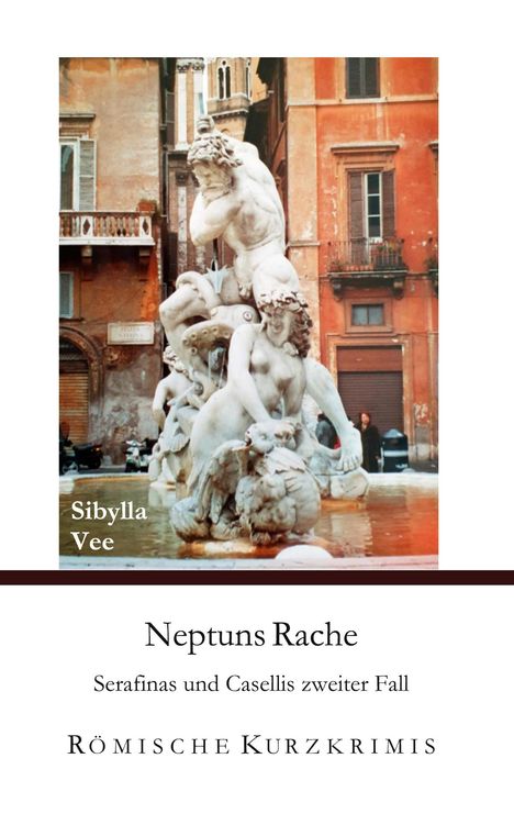 „Neptuns Rache: Serafinas und Casellis zweiter Fall.“ Antike Statue auf belebtem Platz, historische Gebäude im Hintergrund.