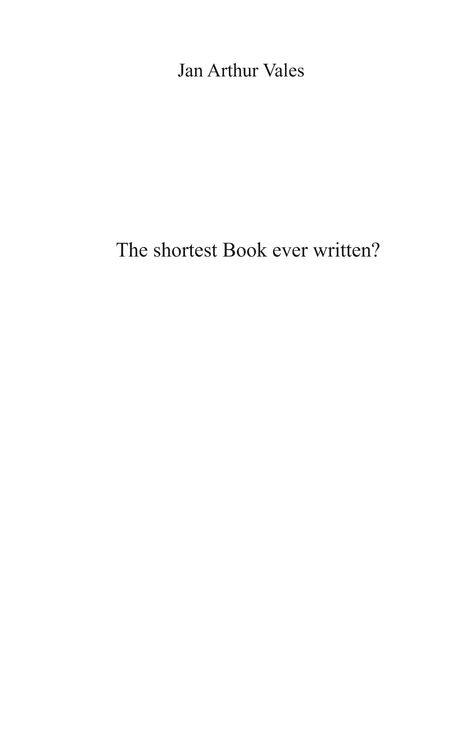 Text: "Jan Arthur Vales" oben, "The shortest Book ever written?" in der Mitte, Rest ist leerer Hintergrund.