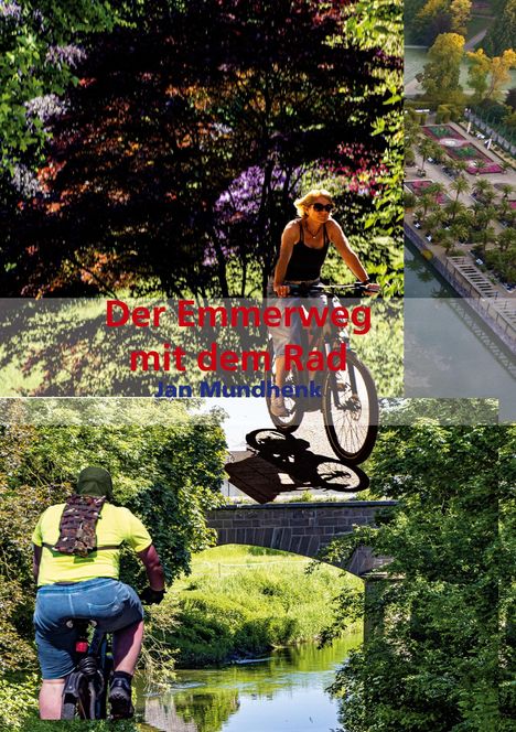 "Der Emmerweg mit dem Rad" und "Jan Mundhenk". Zwei Radfahrer auf bewaldeten Wegen, parkähnliche Umgebung und Fluss.