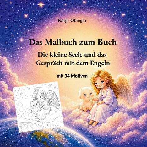 "Katja Obieglo: Das Malbuch zum Buch. Die kleine Seele und das Gespräch mit dem Engel. Mit 34 Motiven." Engel mit Kind.