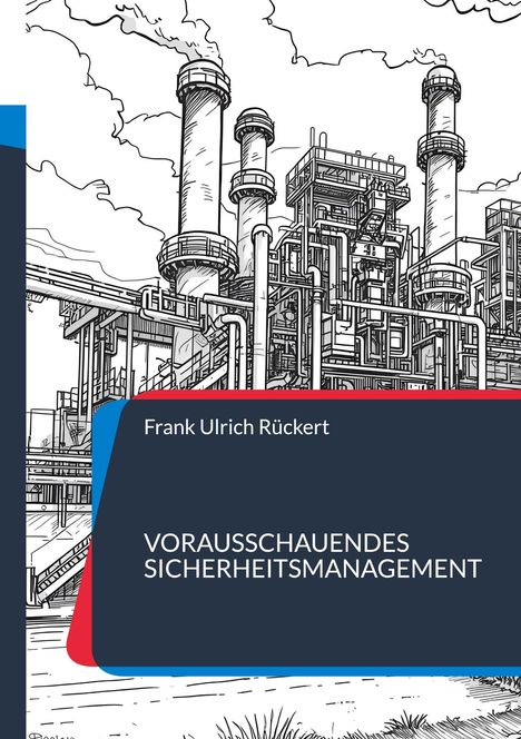 "Frank Ulrich Rückert, Vorausschauendes Sicherheitsmanagement." Illustration eines Industriekomplexes mit Schornsteinen.