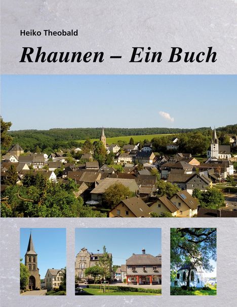 Oben steht "Heiko Theobald" und darunter "Rhaunen – Ein Buch". Darunter eine Stadtansicht mit Fachwerkhäusern und Kirchen.