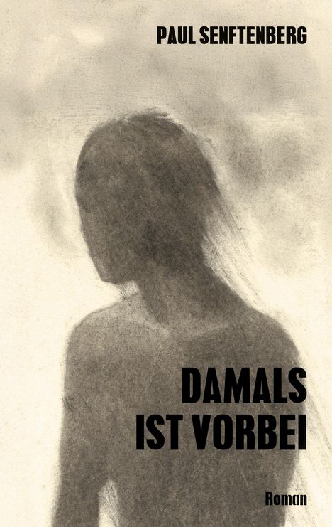 Titel: "DAMALS IST VORBEI" von Paul Senftenberg. Darunter eine Silhouette einer Person in einem nebligen Hintergrund.