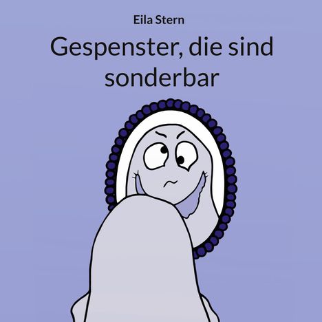Text: "Eila Stern, Gespenster, die sind sonderbar." Illustration: Ein Geist, der in einen Spiegel schaut, besorgt und neugierig.