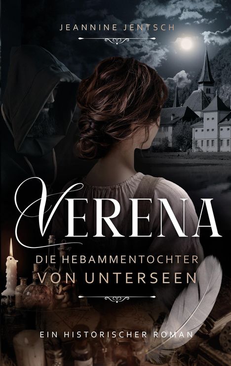 „Verena: Die Hebammentochter von Unterseen“ von Jeannine Jentsch, ein historischer Roman. Eine Frau schaut auf ein Dorf.