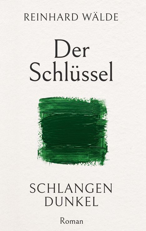 "Der Schlüssel" von Reinhard Wälde, darunter "Schlangen Dunkel". Mittig ein grüner Pinselstrich, schlichtes Design.