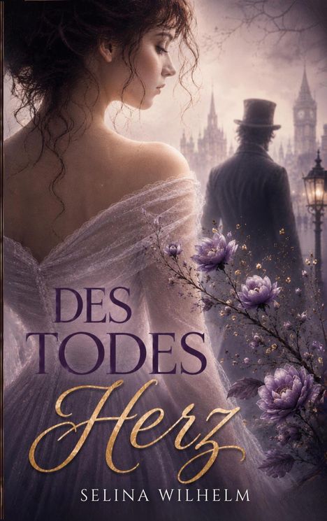 „Des Todes Herz“ von Selina Wilhelm. Eine Frau in einem Kleid, im Hintergrund neblige Stadt und Mann mit Zylinder.