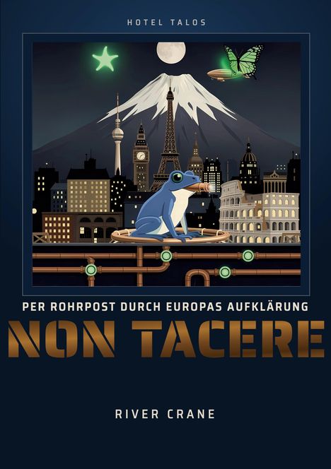 „Hotel Talos“, „Per Rohrpost durch Europas Aufklärung“, „Non Tacere“, „River Crane“. Illustration: Frosch vor Stadtsilhouette.