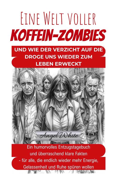 Eine Welt voller Koffein-Zombies. Illustration von müden Menschen auf der Straße. Autor: Angel White.