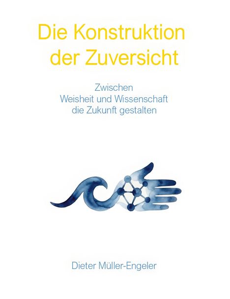 "Die Konstruktion der Zuversicht. Zwischen Weisheit und Wissenschaft die Zukunft gestalten." Illustration mit Hand und Molekül.