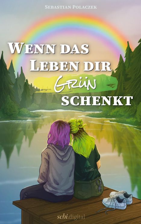 Text: „Wenn das Leben dir grün schenkt“. Zwei Personen sitzen auf einem Steg am Wasser, mit einem Regenbogen im Hintergrund.