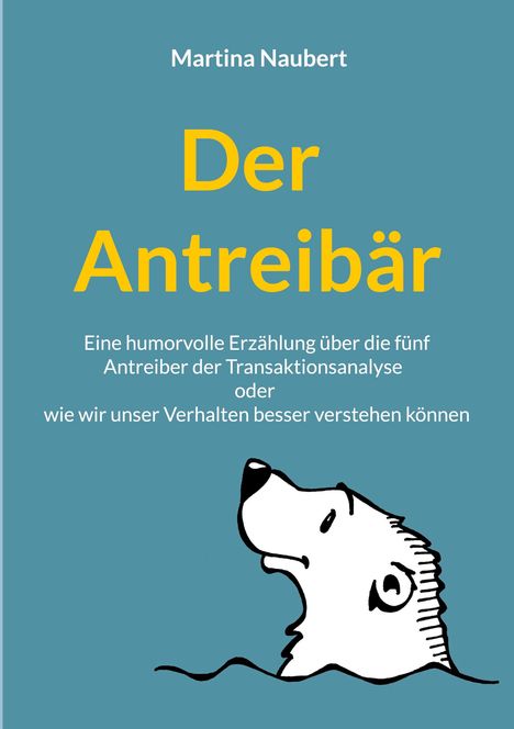 Text: "Der Antreibär" von Martina Naubert. Illustration: Ein Bär schaut aus dem Wasser. Hintergrund in Blau.