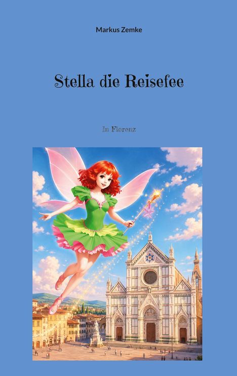 Stella die Reisefee, in Florenz. Illustration: Eine Fee mit roten Haaren und grünem Kleid fliegt vor einer Kathedrale.