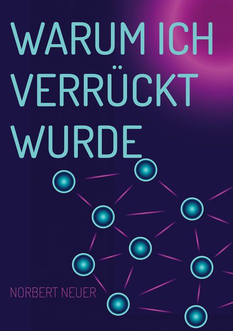 Buchtitel: "Warum ich verrückt wurde". Autor: Norbert Neuer. Thema: Ursachen der Schizophrenie. Roter Kreis.