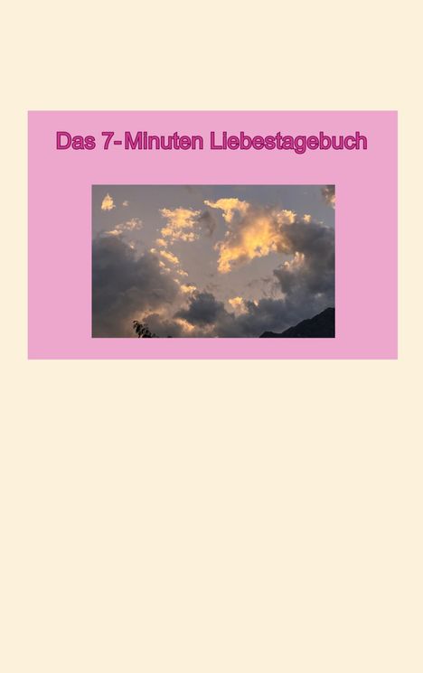 Text: "Das 7-Minuten Liebestagebuch". Unter dem Text eine Landschaft mit Wolken in einem Sonnenuntergang.