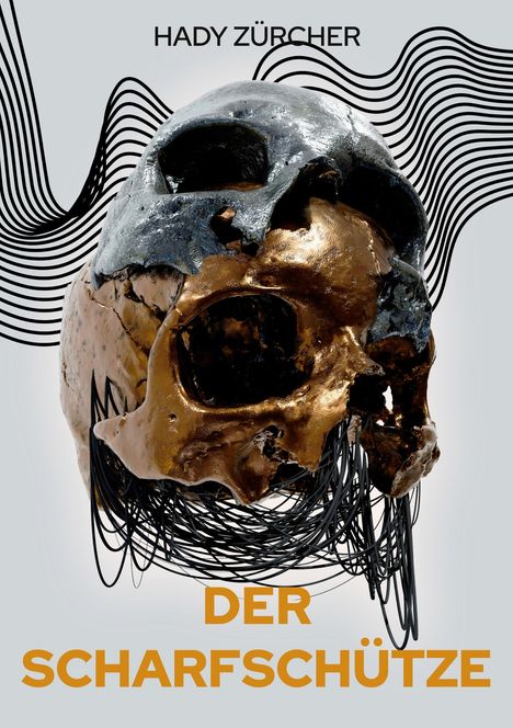 Text: "Hady Zürcher", "Der Scharfschütze". Ein kunstvoller Schädel mit abstrakten Linien im Hintergrund.