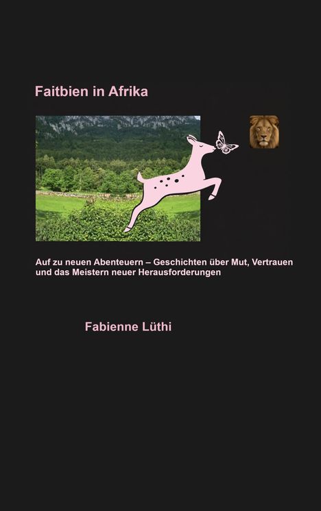 "Faitbien in Afrika" oben, "Fabienne Lüthi" unten. Ein rosa Hirsch springt, ein Schmetterling und ein Löwenkopf sind sichtbar.