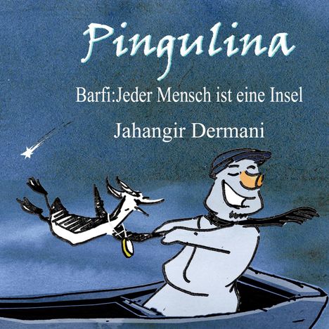 Text: "Pingulina. Barfi: Jeder Mensch ist eine Insel. Jahangir Dermani." Illustration: Ein fröhlicher Schneemann in einem Boot.