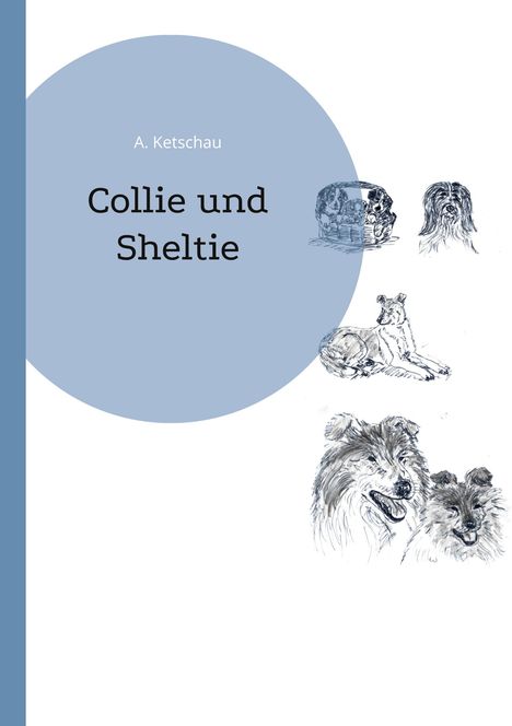 Titel: "Collie und Sheltie" von A. Ketschau; Illustrationen von Collies und Shelties auf hellem Hintergrund.