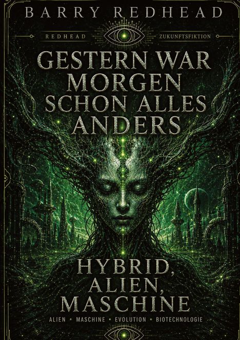 "Gestern war morgen schon alles anders. Hybrid, Alien, Maschine. Illustration: Futuristische Gesicht mit grünen Details."
