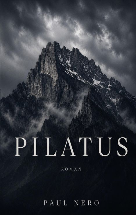 Text: "PILATUS ROMAN PAUL NERO". Dramatische Berglandschaft mit dunklen Wolken und schroffen Gipfeln in einer stürmischen Atmosphäre.