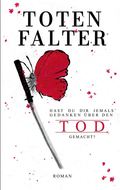 "Totenfalter" in großen Buchstaben. Roter Schmetterling auf Schwert. Text: "Hast du dir jemals Gedanken über den Tod gemacht?" Roman.