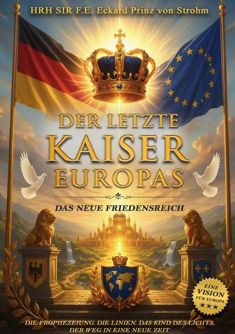 „Der letzte Kaiser Europas“, darunter „Das neue Friedensreich“. Eine Krone und zwei Löwen flankieren ein prächtiges Gebäude.