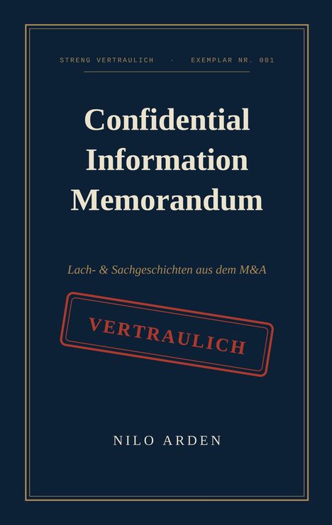 "Confidential Information Memorandum" Text in Großschrift. Weitere Hinweise: "VERTRAULICH", "NILO ARDEN". Schlichtes Design.