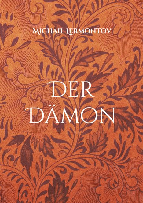 Text: "MICHAIL LERMONTOV" und "DER DÄMON". Hintergrund: Ornamentale, florale Muster in Brauntönen.