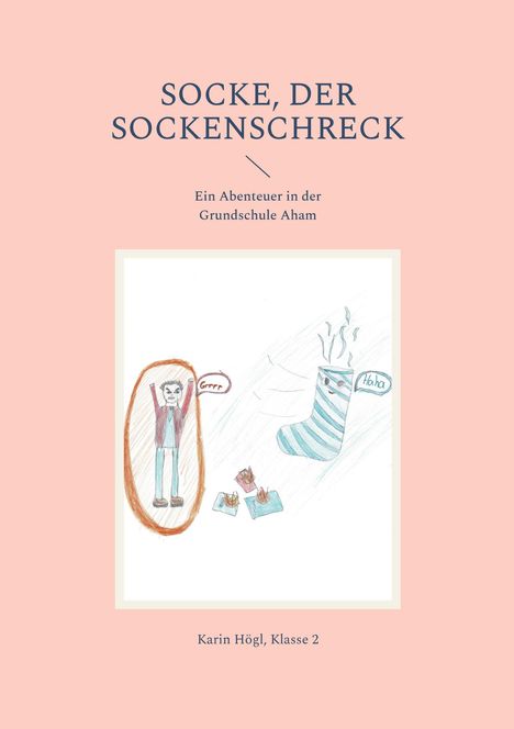 Titel: "Socke, der Sockenschreck". Darunter: "Ein Abenteuer in der Grundschule Aham". Illustration: Eine lachende Socke.