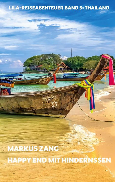 "LILA-REISEABENTEUER BAND 3: THAILAND" und "MARKUS ZANG HAPPY END MIT HINDERNISSEN". Boote am Strand, türkisblaues Wasser.
