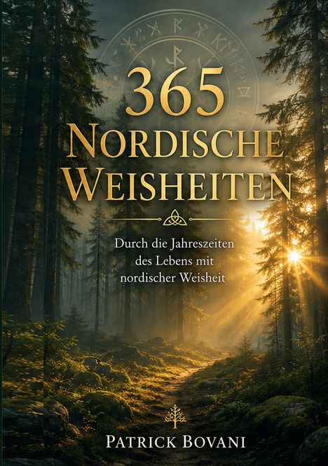"365 Nordische Weisheiten. Durch die Jahreszeiten des Lebens mit nordischer Weisheit. Patrick Bovani." Sonnenstrahlen im Wald.