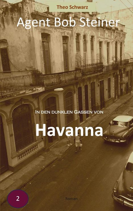 "Agent Bob Steiner: In den dunklen Gassen von Havanna." Alte Gebäude, Straße mit Autos, zwei Personen gehen entlang.