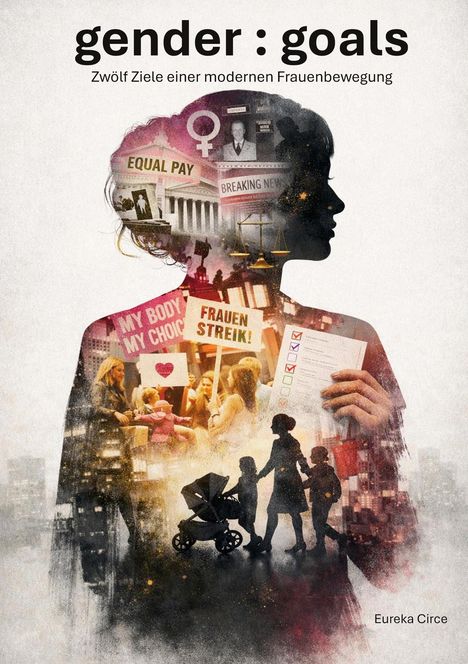 „gender: goals“, „Zwölf Ziele einer modernen Frauenbewegung“. Silhouette einer Frau mit Protestbildern und Symbolen.