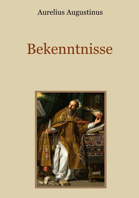 Text: "Aurelius Augustinus, Bekenntnisse." Eine Illustration zeigt einen Mann in prunkvoller Kleidung, der ein brennendes Herz hält.