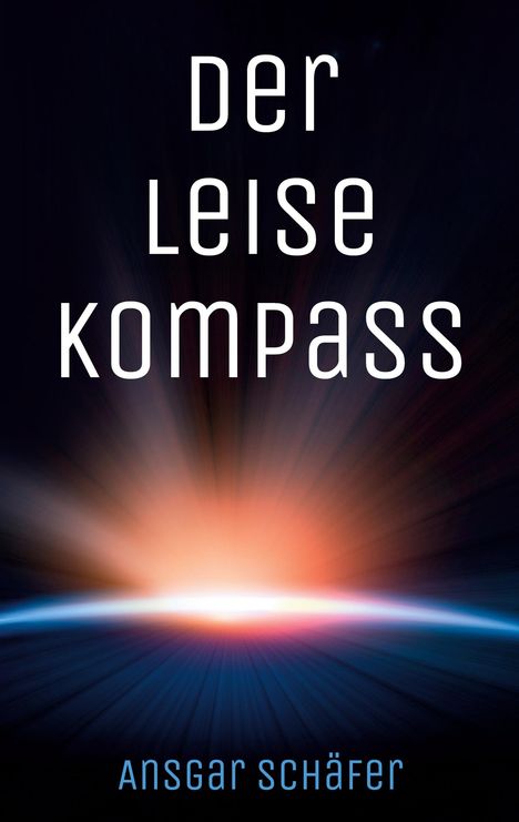 "Der leise Kompass" und "Ansgar Schäfer" vor einem Sonnenaufgang im Weltraum.