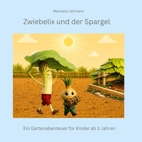 "Zwiebelix und der Spargel" zeigt einen Spargel mit Blatt-Sonnenschirm und eine Zwiebel mit Holz im Garten, unter sonnigem Himmel.