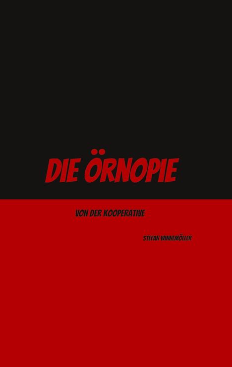 "Die Örnopie" in roter Schrift auf schwarzem Grund, darunter kleiner "Von der Kooperative" und "Stefan Winnemöller".