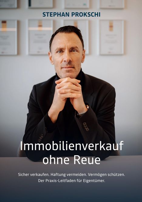 Text: "STEPHAN PROKSCHI, Immobilienverkauf ohne Reue. Sicher verkaufen. Haftung vermeiden. Vermögen schützen." Mann im Anzug.