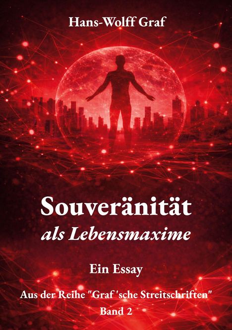 „Souveränität als Lebensmaxime“, Ein Essay, Reihe „Graf'sche Streitschriften“ Band 2, Hans-Wolff Graf. Silhouette in rotem Licht.