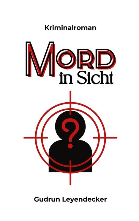 „Kriminalroman: Mord in Sicht“ von Gudrun Leyendecker. Eine Silhouette mit Zielscheibe und Fragezeichen.