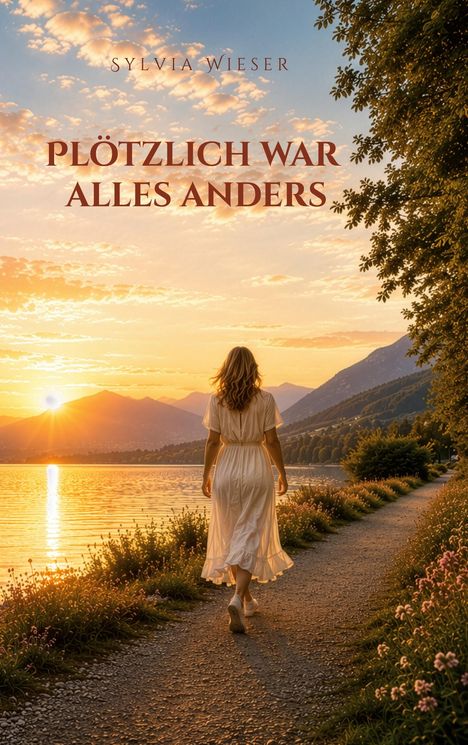 Titel: "Plötzlich war alles anders". Eine Frau in weißem Kleid geht am Seeufer bei Sonnenuntergang entlang.