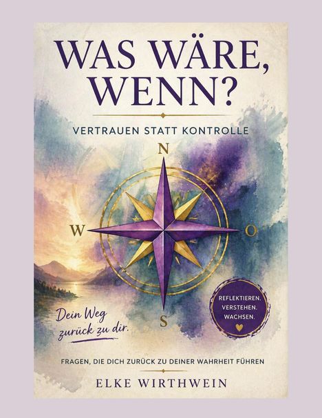 "Was wäre, wenn? Vertrauen statt Kontrolle. Dein Weg zurück zu dir. Fragen, die dich zurück zu deiner Wahrheit führen."

Illustration: Eine farbige Kompassrose.