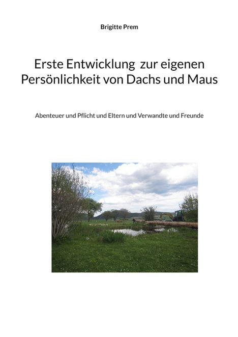 Titel: "Erste Entwicklung zur eigenen Persönlichkeit von Dachs und Maus". Darunter: Naturbild mit Bäumen und kleinem Teich.