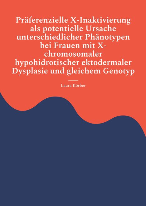 Großer, weißer Text auf rotem Hintergrund: „Präferenzielle X-Inaktivierung... Dysplasie und gleichem Genotyp.“ Autor: Laura Körber.