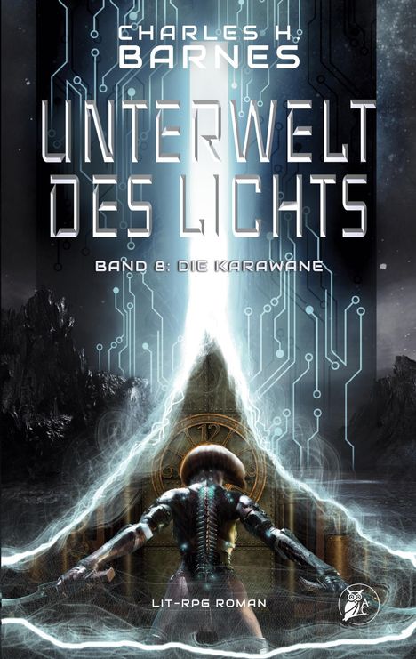 "Charles H. Barnes, Unterwelt des Lichts, Band 8: Die Karawane. LIT-RPG Roman." Eine futuristische Szene mit leuchtendem Portal.