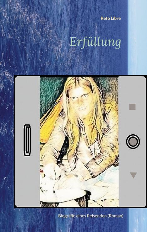 Texte: "Reto Libre", "Erfüllung", "Biografie eines Reisenden (Roman)".
Illustration: Frau mit langen Haaren, Skizzenstil. Hintergrund: Blau.